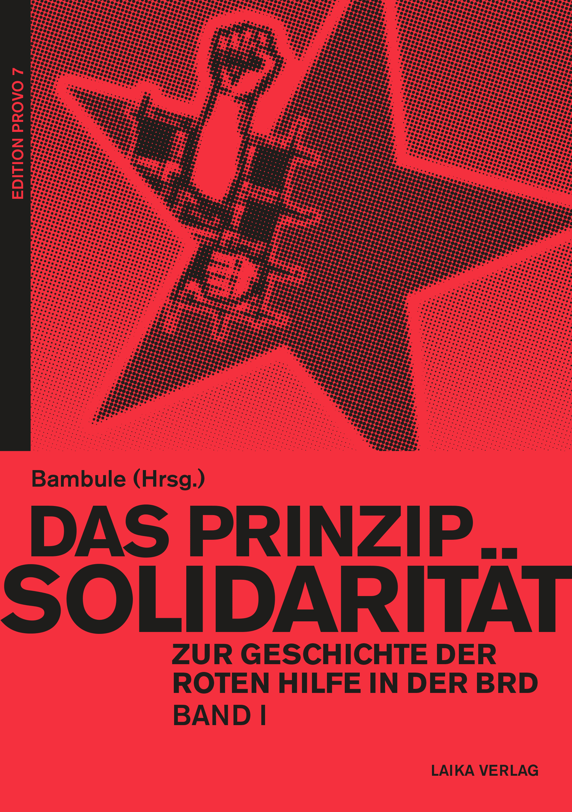 Bambule (Hrsg.): Das Prinzip Solidarität - Zur Geschichte der Roten Hilfe in der BRD Band I - Edition digital