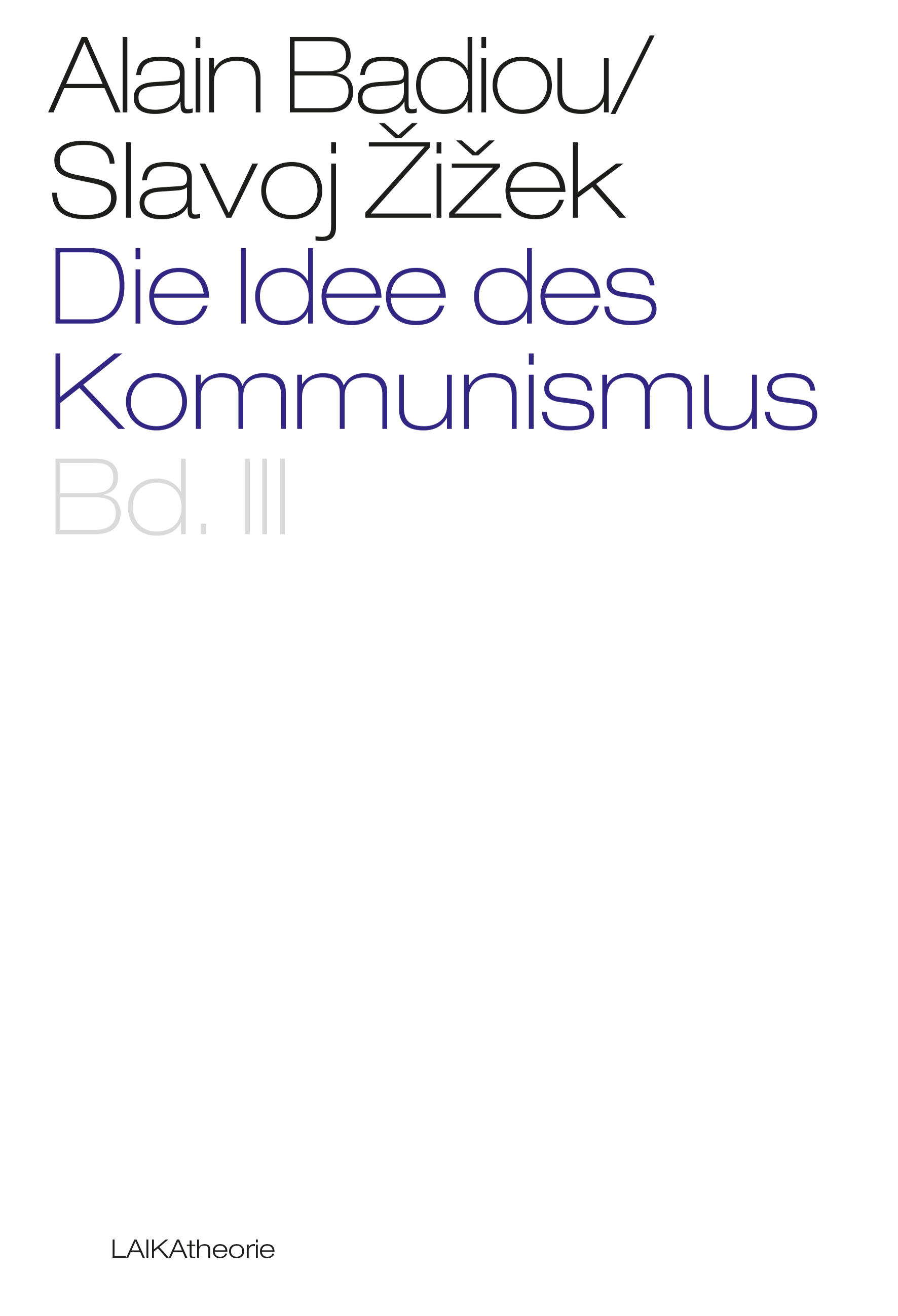 Alain Badiou/Slavoj Žižek: Die Idee des Kommunismus Band III Alain Badiou/Slavoj Žižek: Die Idee des Kommunismus Band III