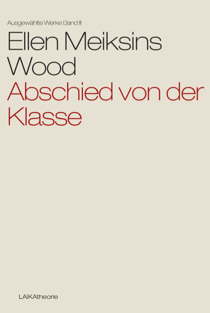 Ellen Meiksins Wood: Abschied von der Klasse - Edition digital
