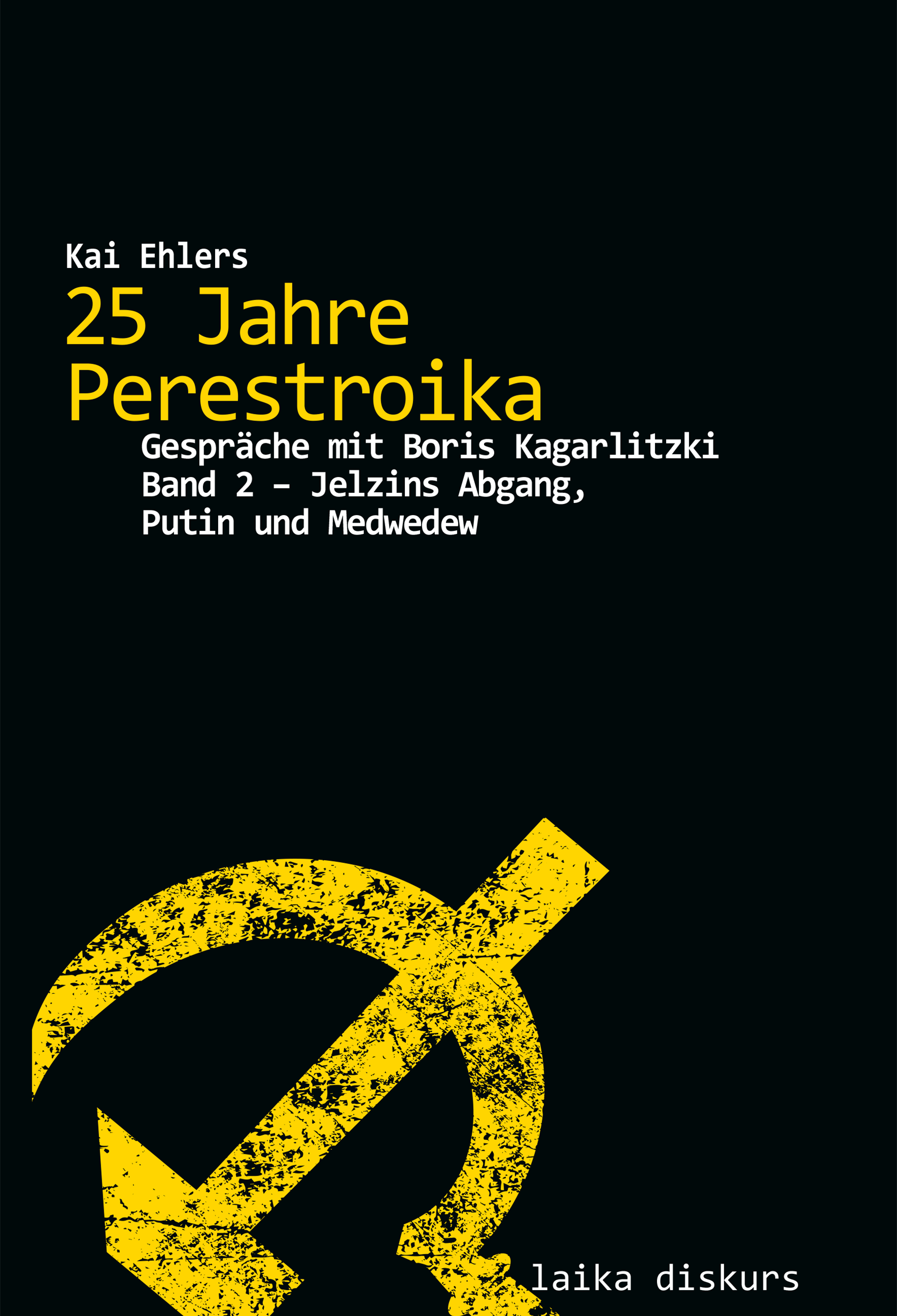 Kai Ehlers: 25 Jahre Perestroika - Gespräche mit Boris Kagarlitzki - Band 2 Kai Ehlers: 25 Jahre Perestroika - Gespräche mit Boris Kagarlitzki - Band 2