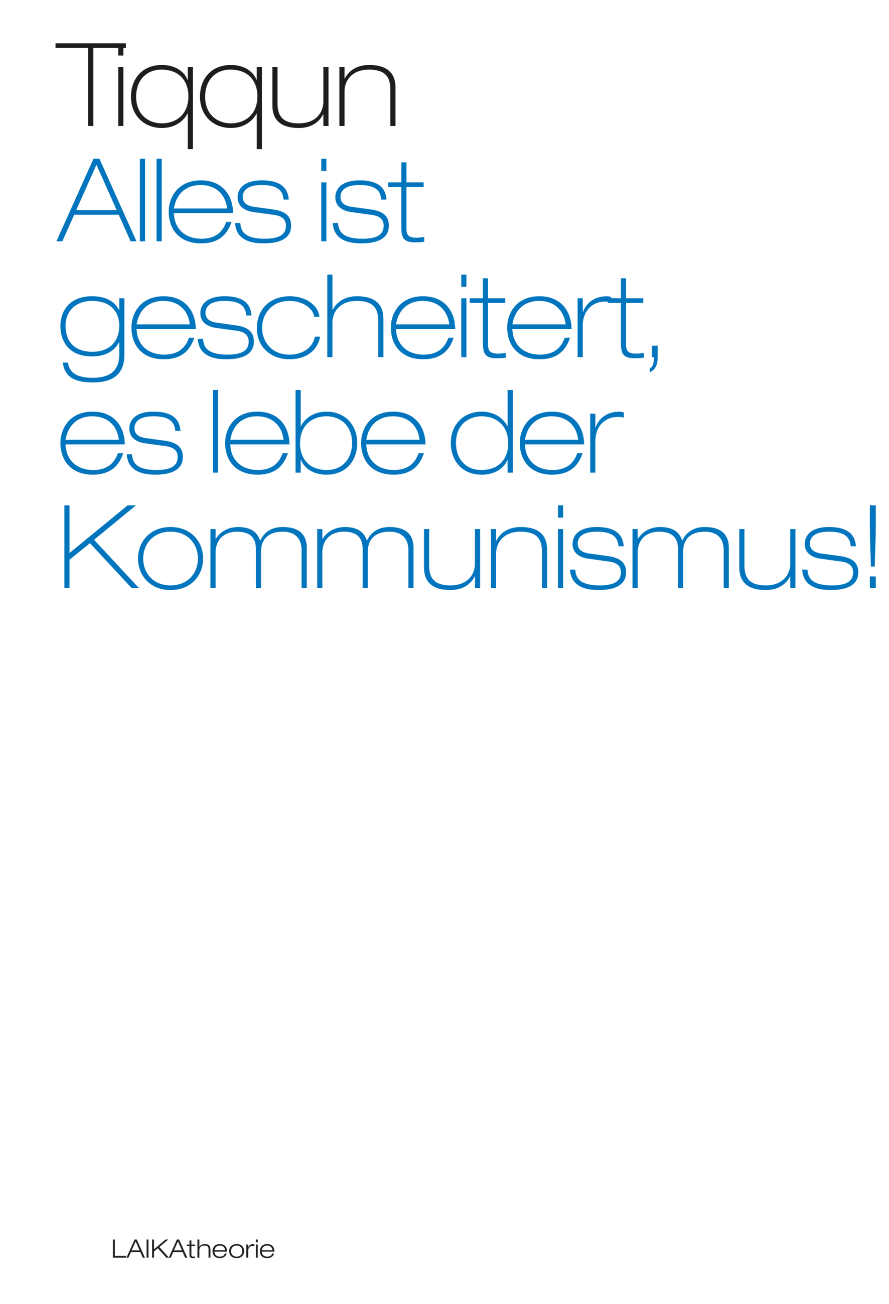 Tiqqun: Alles ist gescheitert, es lebe der Kommunismus - Edition digital Tiqqun: Alles ist gescheitert, es lebe der Kommunismus - Edition digital