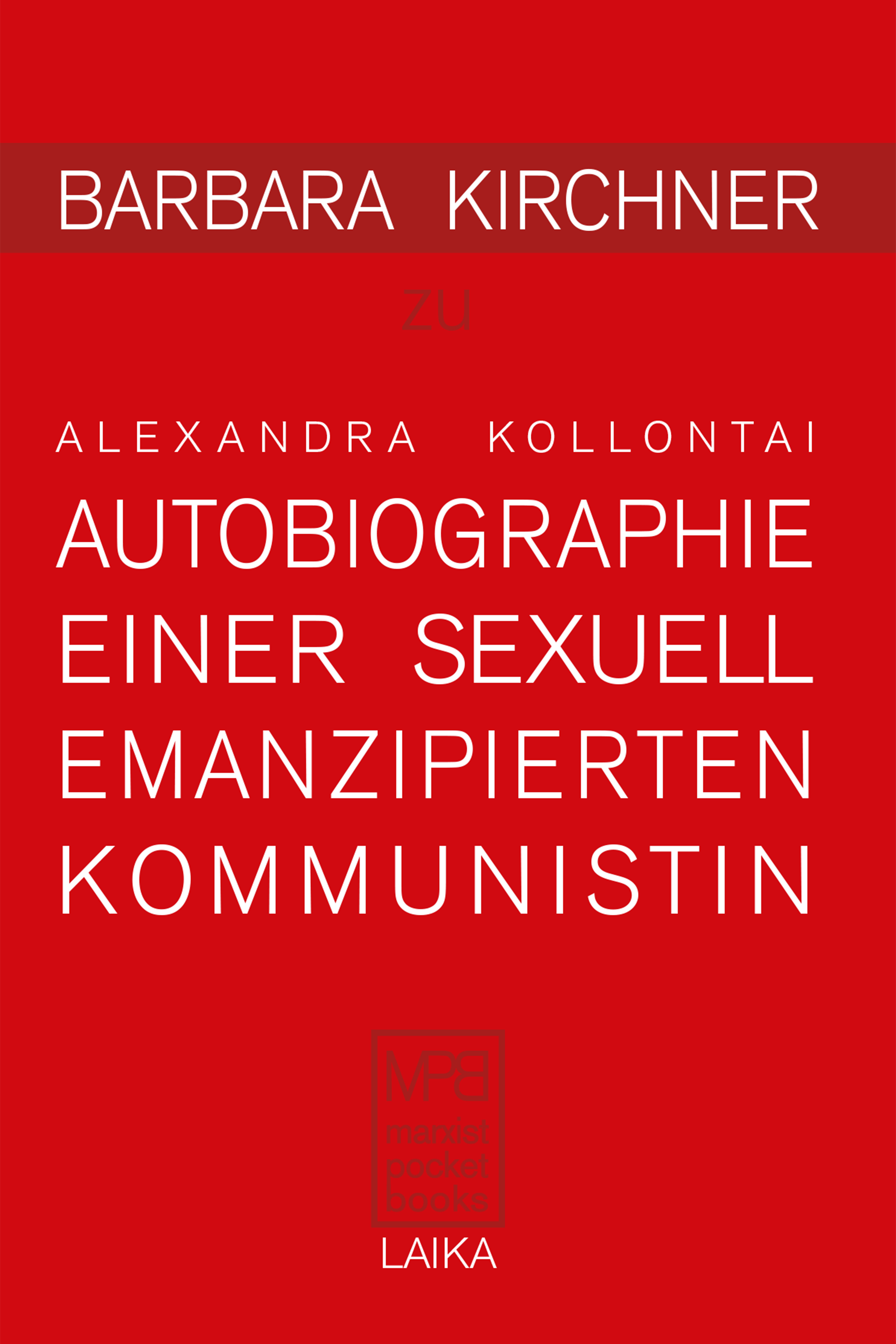 Barbara Kirchner zu Alexandra Kollontai: Autobiographie einer sexuell emanzipierten Kommunistin (1926) Barbara Kirchner zu Alexandra Kollontai: Autobiographie einer sexuell emanzipierten Kommunistin (1926)