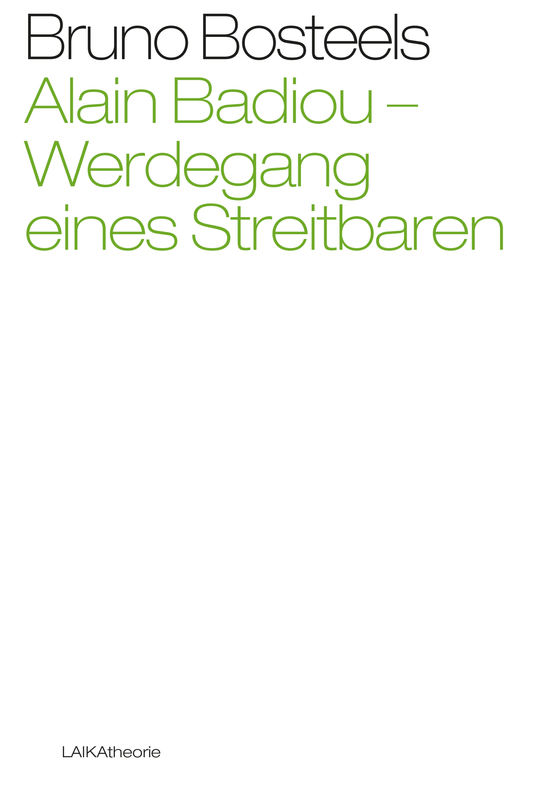 Bruno Bosteels: Alain Badiou – Werdegang eines Streitbaren Bruno Bosteels: Alain Badiou – Werdegang eines Streitbaren
