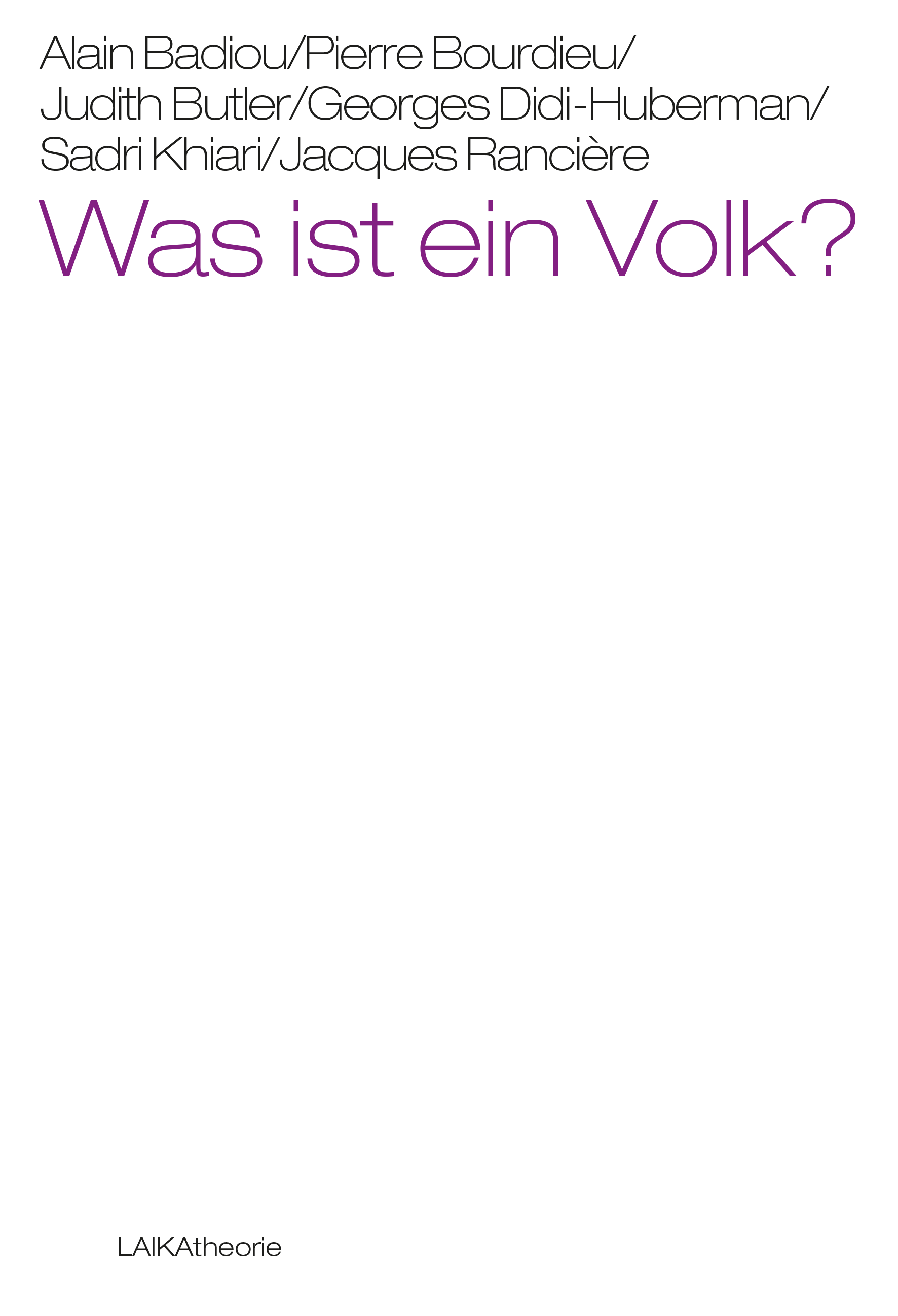 Alain Badiou/Pierre Bourdieu/Judith Butler/Georges Didi-Huberman/Sadri Khiari/Jacques Rancière: Was ist ein Volk? Alain Badiou/Pierre Bourdieu/Judith Butler/Georges Didi-Huberman/Sadri Khiari/Jacques Rancière: Was ist ein Volk?