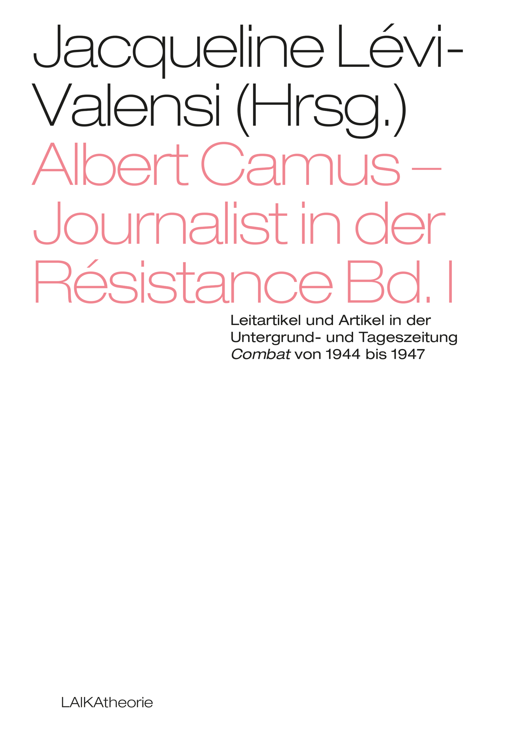 Jacqueline Lévi-Valensi (Hrsg.): Albert Camus: Journalist in der Résistance Bd. I Jacqueline Lévi-Valensi (Hrsg.): Albert Camus: Journalist in der Résistance Bd. I