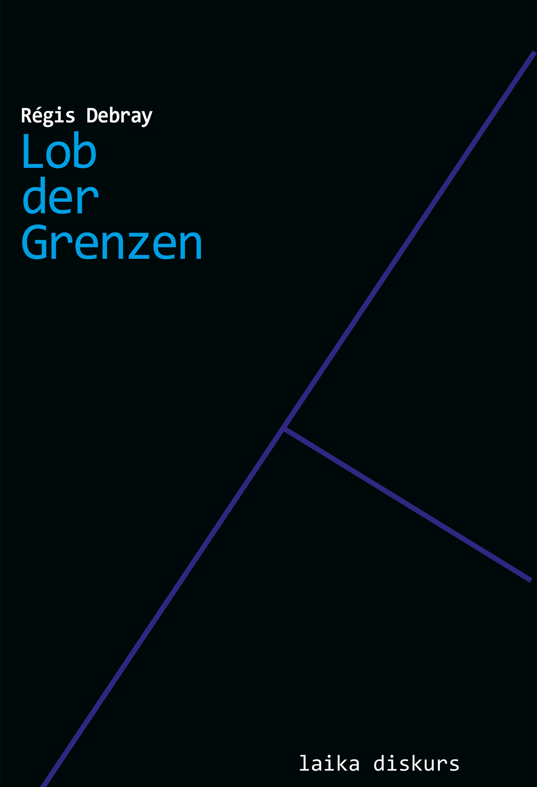 Régis Debray: Lob der Grenzen - Edition digital Régis Debray: Lob der Grenzen - Edition digital