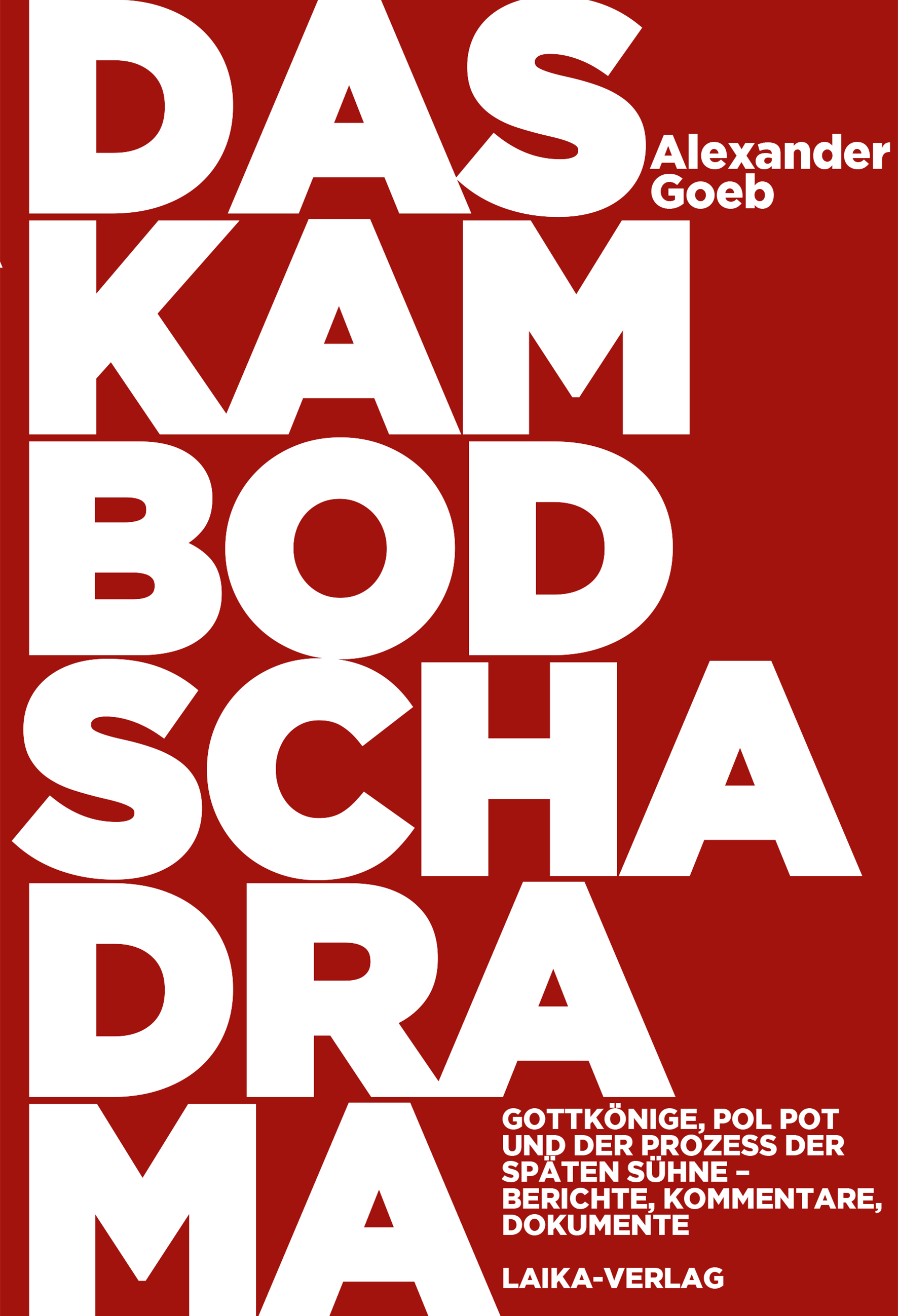 Alexander Goeb: Das Kambodscha Drama Alexander Goeb: Das Kambodscha Drama