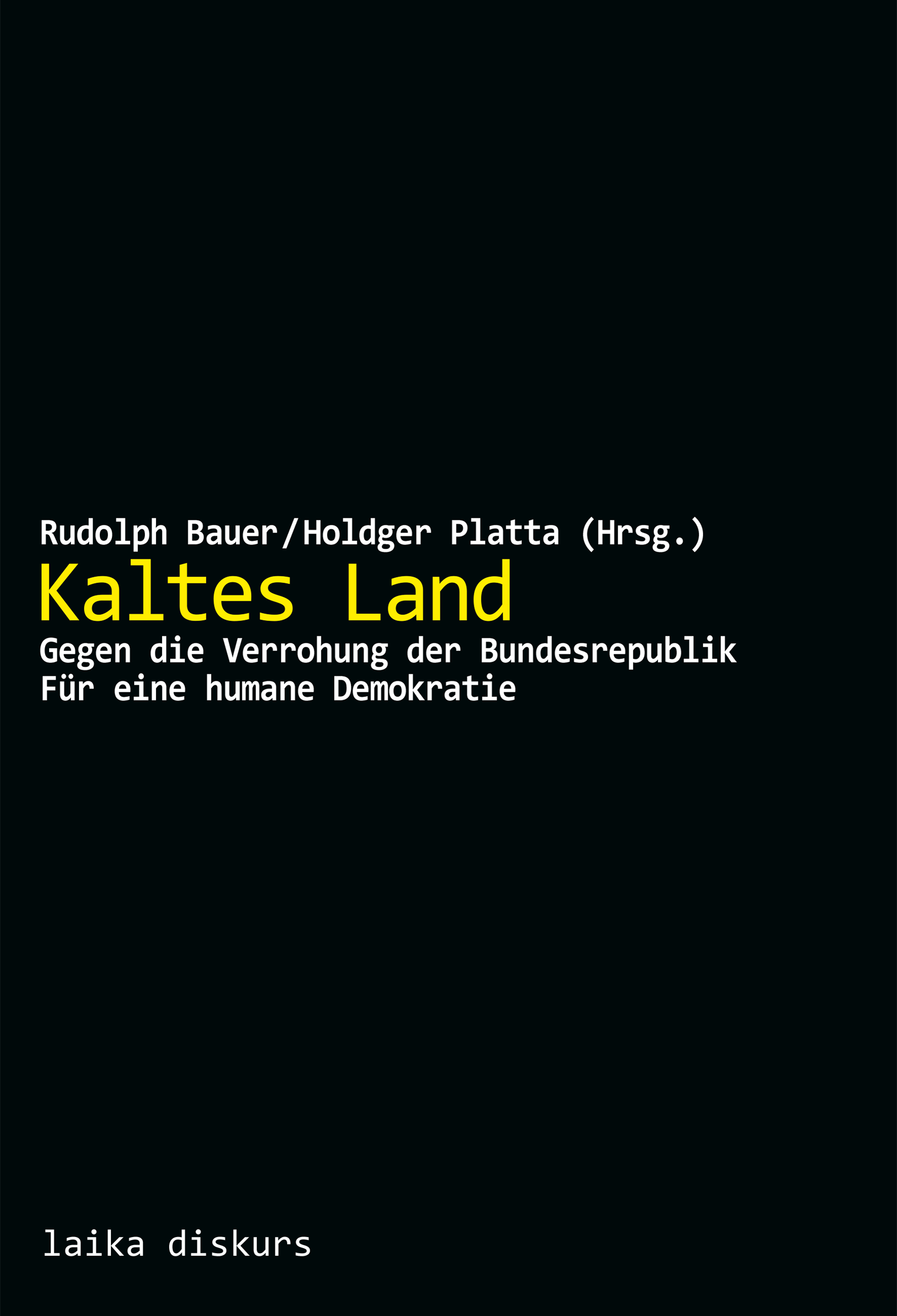 Rudolph Bauer/Holdger Platta (Hg.): Kaltes Land Rudolph Bauer/Holdger Platta (Hg.): Kaltes Land