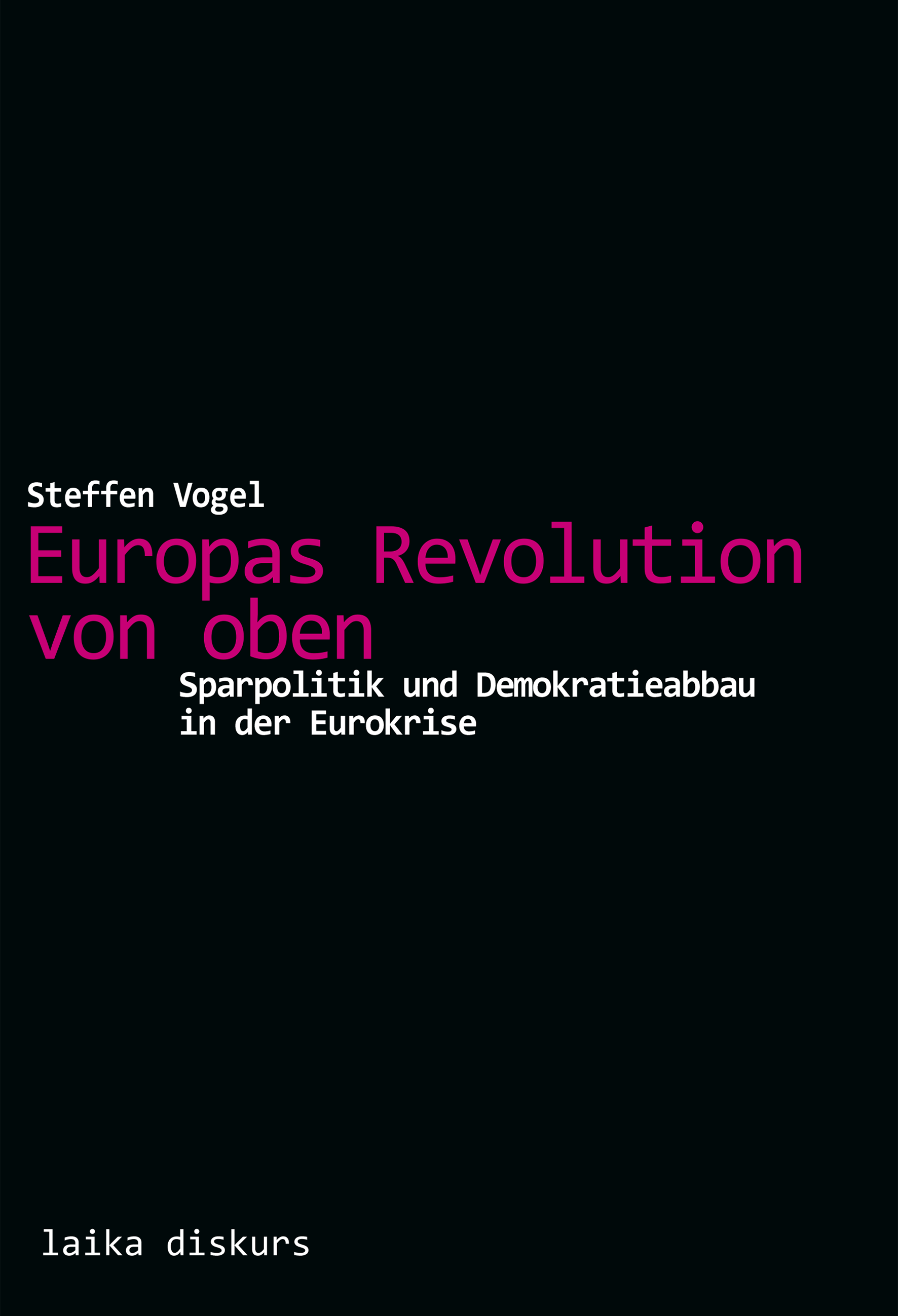 Steffen Vogel: Europas Revolution von oben Steffen Vogel: Europas Revolution von oben